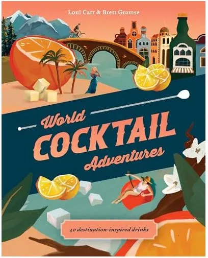 Coperta cărții World Cocktail Adventures, Loni Carr, Brett Gramse