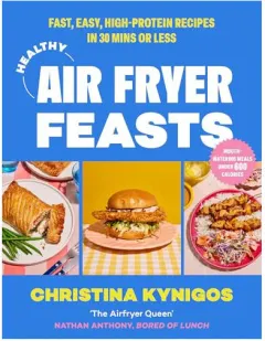 Coperta cărții Healthy Air Fryer Feasts: Fast, Easy, High-Protein Recipes in 30 Mins Or Less