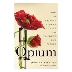 Coperta cărții Opium, John H. Halpern MD, David Blistein