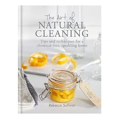 Coperta cărții The Art of Natural Cleaning, Rebecca Sullivan