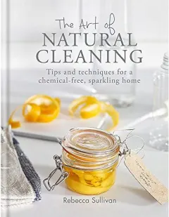 Coperta cărții The Art of Natural Cleaning, Rebecca Sullivan