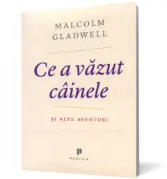 Coperta cărții Ce a văzut câinele. Și alte aventuri