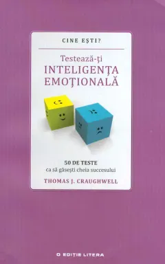 Coperta cărții Cine esti? Testeaza-ti inteligenta emotionala: 50 de teste ca sa gasesti cheia succesului