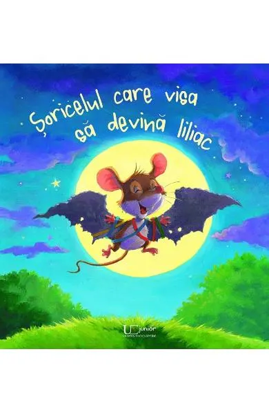 Coperta cărții Soricelul care visa sa devina liliac