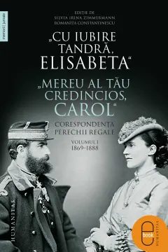 Coperta cărții „Cu iubire tandră, Elisabeta“. „Mereu al tău credincios, Carol“. Corespondența perechii regale, volumul I, 1869–1888 (pdf)