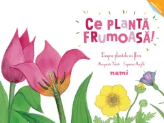 Coperta cărții Ce plantă frumoasă! - Despre plantele cu flori