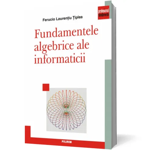 Coperta cărții Fundamentele algebrice ale informaticii