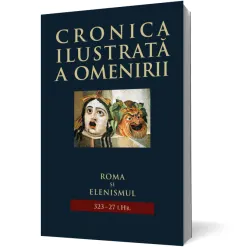 Coperta cărții Cronica ilustrată a omenirii. Roma și elenismul 323–27 î.Hr. (vol 3)