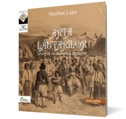 Coperta cărții Arta lăutarilor – izvor al violonisticii moderne (2xCD-CARTE)