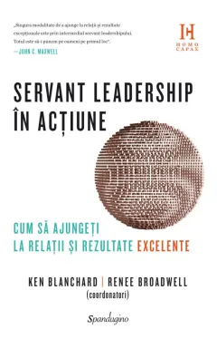 Coperta cărții Servant leadership în acțiune. Cum să ajungeți la relații și rezultate excelente