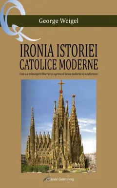 Coperta cărții Ironia istoriei catolice moderne