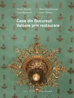 Coperta cărții Case din Bucuresti. Valoarea prin restaurare