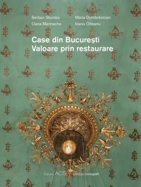 Coperta cărții Case din Bucuresti. Valoarea prin restaurare