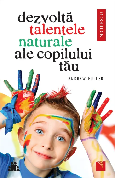 Coperta cărții Dezvoltă talentele naturale ale copilului tău