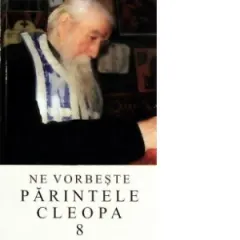 Coperta cărții Ne vorbeste parintele Cleopa, volumul 8