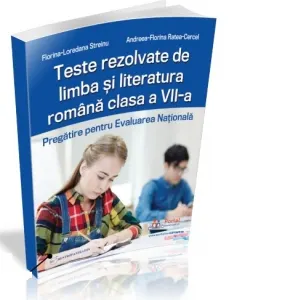 Coperta cărții Teste rezolvate de limba si literatura romana clasa a VII-a. Pregatire pentru Evaluarea Nationala