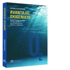 Coperta cărții Avantajul oxigenului. Tehnici de respiratie simple, dovedite stiintific, care iti vor revolutiona sanatatea si forma fizica