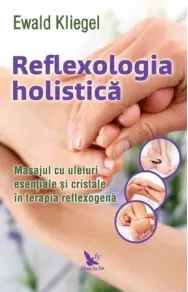 Coperta cărții Reflexologia holistica. Masajul cu uleiuri esentiale si cristale in terapia reflexogena