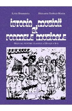 Coperta cărții Istoria muzicii si formele muzicale - Clasele 9-10 - Manual - Liviu Brumariu, Hrisanta Trebici-Marin