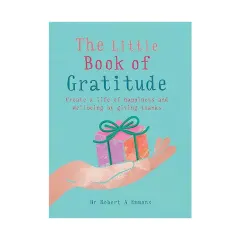 Coperta cărții The little book of gratitude: create a life of happiness and wellbeing by giving thanks