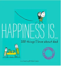 Coperta cărții Happiness is ... 200 things i love about dad
