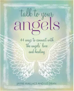 Coperta cărții Talk to your angels: 44 ways to connect with the angels' love and healing
