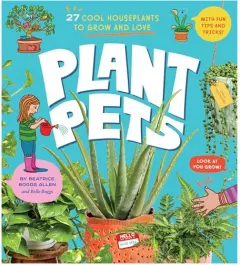 Coperta cărții Plant pets: 27 cool houseplants to grow and love