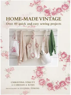 Coperta cărții Home-made vintage: over 40 quick and easy sewing projects