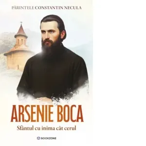 Coperta cărții Arsenie Boca. Sfantul cu inima cat cerul