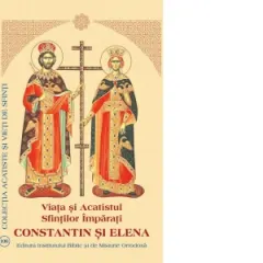 Coperta cărții Viata si Acatistul Sfintilor Imparati Constantin si Elena