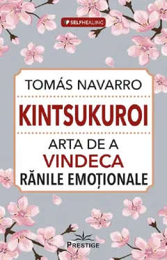Coperta cărții Kintsukuroi. Arta de a vindeca ranile emotionale