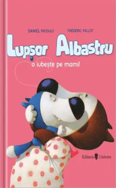 Coperta cărții Lupșor Albastru o iubește pe mami!