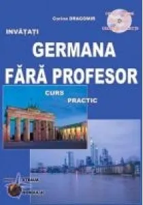 Coperta cărții Invatati germana fara profesor. Curs practic + CD