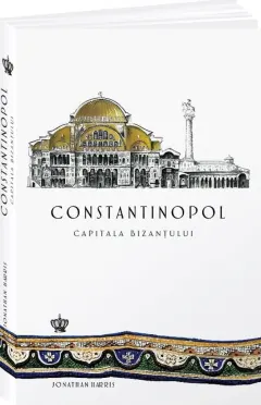 Coperta cărții Constantinopol, capitala Bizantului