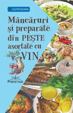 Coperta cărții Mancaruri si preparate din peste asortate cu vin