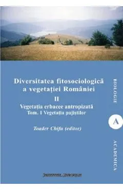 Coperta cărții Diversitatea fitosociologica a vegetatiei Romaniei Vol.2 Tom 1