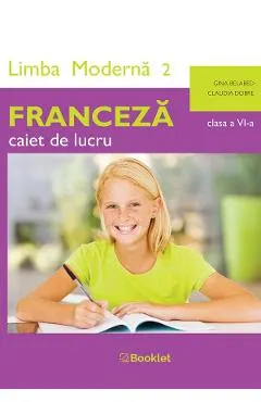Coperta cărții Limba franceza. Limba moderna 2 - Clasa 6 - Caiet de lucru - Gina Belabed, Claudia Dobre