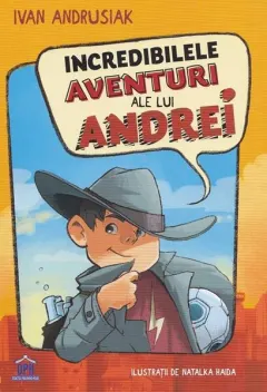 Coperta cărții Incredibilele aventuri ale lui Andrei