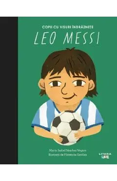 Coperta cărții Leo Messi. Copii cu visuri indraznete