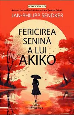 Coperta cărții Fericirea senina a lui Akiko - Jan-Philipp Sendker