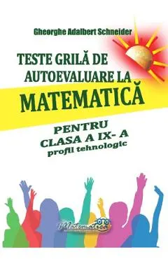 Coperta cărții Teste grila de autoevaluare la matematica - Clasa 9 - Profil tehnologic