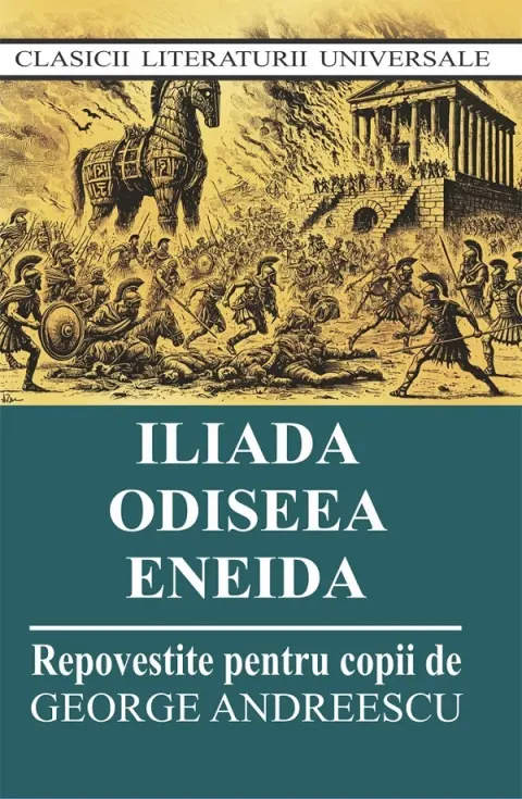 Coperta cărții Iliada. Odiseea. Eneida. Repovestite pentru copii