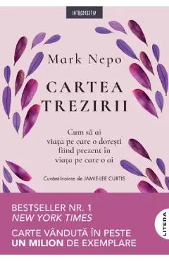 Coperta cărții Cartea trezirii: Cum sa ai viata pe care o doresti fiind prezent in viata pe care o ai