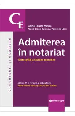 Coperta cărții Admiterea in notariat. Teste grila si sinteze teoretice Ed.11 - Adina-Renate Motica, Oana-Elena Buzincu, Veronica Stan