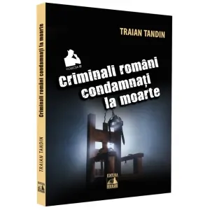 Coperta cărții Criminali romani condamnati la moarte