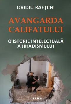 Coperta cărții Avangarda Califatului. O istorie intelectuală a jihadismului