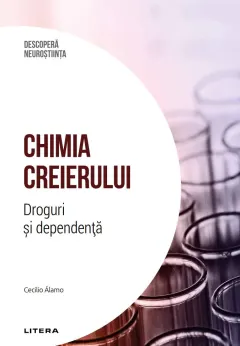 Coperta cărții Chimia creierului. Droguri si dependenta. Volumul 34. Descopera Neurostiinta