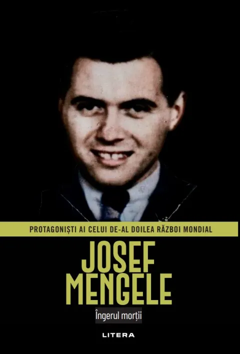 Coperta cărții Josef Mengele. Volumul 16. Protagonisti ai celui de-al Doilea Razboi Mondial