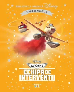 Coperta cărții Avioane. Echipa de interventii. Disney. Biblioteca magica. Editie de colectie