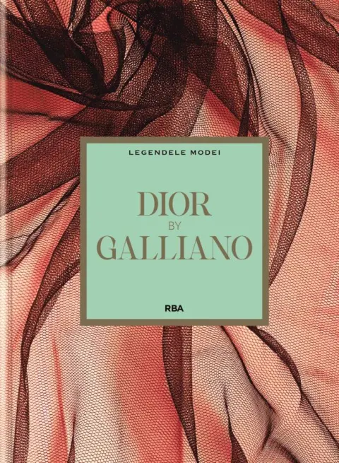Coperta cărții Dior by Galliano. Numarul 18. Legendele Modei